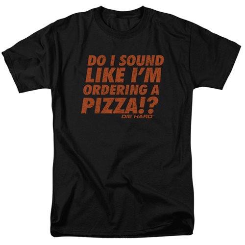 Die Hard Do I Sound Like I'm Ordering A Pizza T-Shirt
